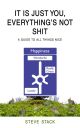 It Is Just You, Everything's Not Shit