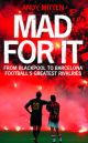 Mad for it