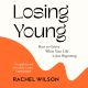 Losing Young