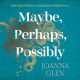 Maybe, Perhaps, Possibly