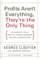 Profits Aren't Everything, They're the Only Thing