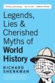 Legends, Lies & Cherished Myths of World History