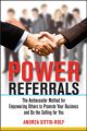 Power Referrals: The Ambassador Method for Empowering Others to Promote Your Business and Do the Selling for You