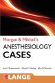 Morgan and Mikhail's Clinical Anesthesiology Cases