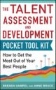 Talent Assessment and Development Pocket Tool Kit: How to Get the Most out of Your Best People