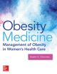 Obesity Medicine: Management of Obesity in Women's Health Care