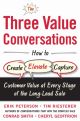 Three Value Conversations: How to Create, Elevate, and Capture Customer Value at Every Stage of the Long-Lead Sale