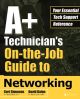A+ Technician's On-the-Job Guide to Networking