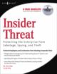 Insider Threat: Protecting the Enterprise from Sabotage, Spying, and Theft