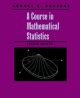 Course in Mathematical Statistics