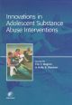 Innovations in Adolescent Substance Abuse Interventions