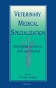 Veterinary Medical Specialization: Bridging Science and Medicine