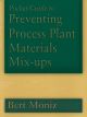 Pocket Guide to Preventing Process Plant Materials Mix-ups