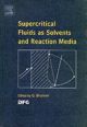 Supercritical Fluids as Solvents and Reaction Media