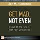 Get Mad, Not Even : Focus on the Future, Not Past Grievances