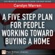 Five Step Plan for People Working Toward Buying a Home, A