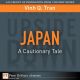 Japan : A Cautionary Tale