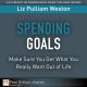Spending Goals : Make Sure You Get What You Really Want Out of Life