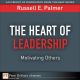 Heart of Leadership, The : Motivating Others
