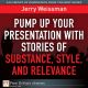 Pump Up Your Presentation with Stories of Substance, Style, and Relevance