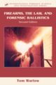 Firearms, the Law, and Forensic Ballistics, Second Edition