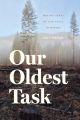 Our Oldest Task