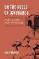 On the Heels of Ignorance