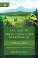 Karl Barth’s Church Dogmatics for Everyone