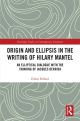Origin and Ellipsis in the Writing of Hilary Mantel