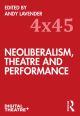 Neoliberalism, Theatre and Performance