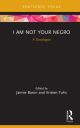 I Am Not Your Negro
