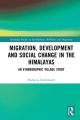 Migration, Development and Social Change in the Himalayas