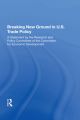 Breaking New Ground In U.s. Trade Policy