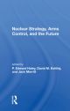 Nuclear Strategy, Arms Control, And The Future