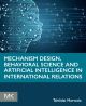 Mechanism Design, Behavioral Science and Artificial Intelligence in International Relations