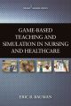 Game-Based Teaching and Simulation in Nursing and Health Care