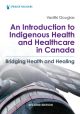 Introduction to Indigenous Health and Healthcare in Canada