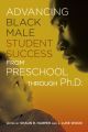Advancing Black Male Student Success From Preschool Through Ph.D.