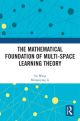 Mathematical Foundation of Multi-Space Learning Theory