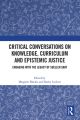 Critical Conversations on Knowledge, Curriculum and Epistemic Justice