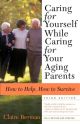 Caring for Yourself While Caring for Your Aging Parents