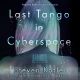 Last Tango in Cyberspace