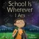 School Is Wherever I Am