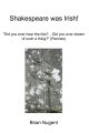 Shakespeare Was Irish!: &quote;Did You Ever Hear the Like?...Did You Ever Dream of Such a Thing?&quote; (Pericles)