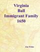 Virginia Ball : Immigrant Family 1650
