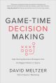 Game-Time Decision Making: High-Scoring Business Strategies from the Biggest Names in Sports