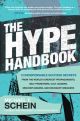 Hype Handbook: 12 Indispensable Success Secrets From the World's Greatest Propagandists, Self-Promoters, Cult Leaders, Mischief Makers, and Boundary Breakers