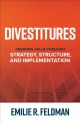 Divestitures: Creating Value Through Strategy, Structure, and Implementation