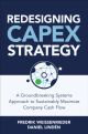 Redesigning CapEx Strategy: A Groundbreaking Systems Approach to Sustainably Maximize Company Cash Flow
