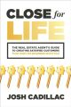 Close for Life: The Real Estate Agent's Guide to Creating Satisfied Customers that Only Do Business with You
